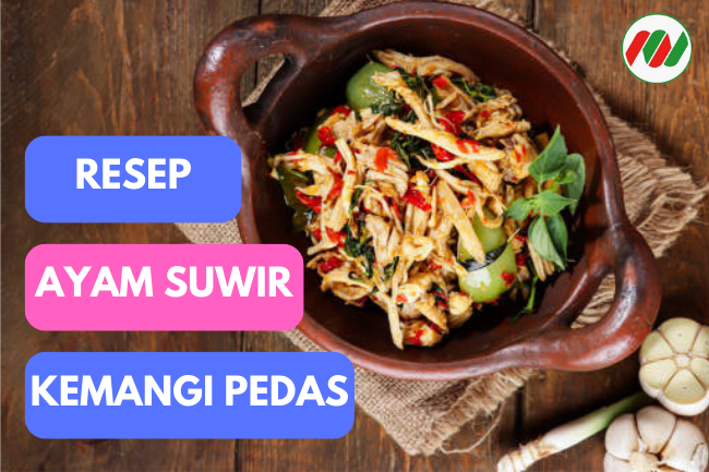 Resep Ayam Suwir Kemangi Pedas yang Menggugah Selera